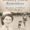 The Country Nurse Remembers: True Stories of a Troubled Childhood, War, and Becoming a Nurse (The Country Nurse Series, Book Three) (EPUB)