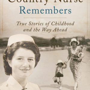 The Country Nurse Remembers: True Stories of a Troubled Childhood, War, and Becoming a Nurse (The Country Nurse Series, Book Three) (EPUB)