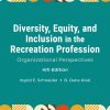 Diversity, Equity, and Inclusion in the Recreation Profession: Organizational Perspectives, 4th Edition (High Quality Image PDF)