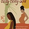 Body Belly Soul: The Black Mother’s Guide to a Primal, Peaceful, and Powerful Birth (EPUB)