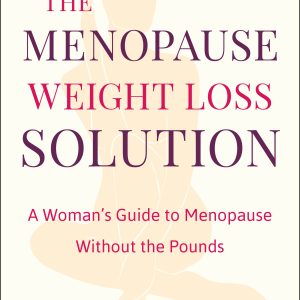 The Menopause Weight Loss Solution: A Woman’s Guide to Menopause Without the Pounds (EPUB)
