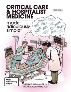Critical Care and Hospitalist Medicine Made Ridiculously Simple, 3rd Edition (Original PDF from Publisher)