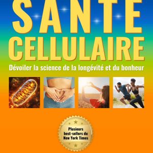 Le secret de la santé cellulaire: Dévoiler la science de la longévité et du bonheur (EPUB)