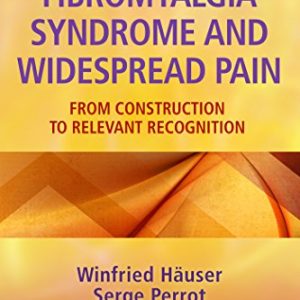 Fibromyalgia Syndrome and Widespread Pain: From Construction to Relevant Recognition (ePUB)