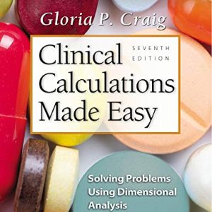 Clinical Calculations Made Easy: Solving Problems Using Dimensional Analysis, 7ed (ePub)