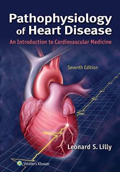 Pathophysiology of Heart Disease: An Introduction to Cardiovascular Medicine, 7ed (EPUB)