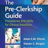 The Pre-Clerkship Guide: Procedures and Skills for Clinical Rotations (Lippincott Connect) (EPUB3 + Converted PDF)