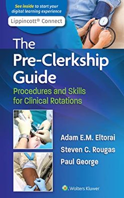 The Pre-Clerkship Guide: Procedures and Skills for Clinical Rotations (Lippincott Connect) (EPUB3 + Converted PDF)