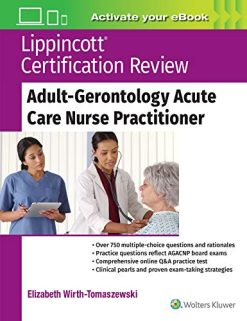 Lippincott Certification Review: Adult-Gerontology Acute Care Nurse Practitioner (EPUB + Converted PDF)