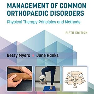 Management of Common Orthopaedic Disorders: Physical Therapy Principles and Methods, 5th Edition (EPUB + Converted PDF)