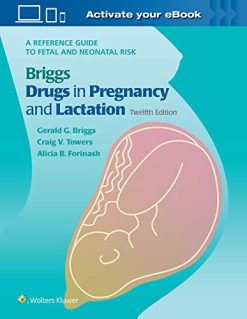 Briggs Drugs in Pregnancy and Lactation: A Reference Guide to Fetal and Neonatal Risk, 12ed (ePub3+Converted PDF)