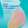 Briggs Drugs in Pregnancy and Lactation: A Reference Guide to Fetal and Neonatal Risk, 12th Edition (Original PDF from Publisher)