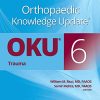 Orthopaedic Knowledge Update®: Trauma 6 (AAOS – American Academy of Orthopaedic Surgeons) (EPUB3 + Converted PDF)