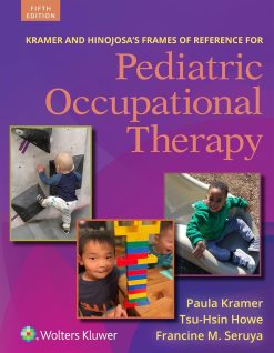 Kramer and Hinojosa’s Frames of Reference for Pediatric Occupational Therapy, 5th Edition (EPUB)