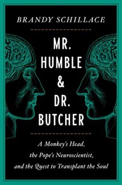 Mr. Humble and Dr. Butcher: A Monkey’s Head, the Pope’s Neuroscientist, and the Quest to Transplant the Soul (EPUB)