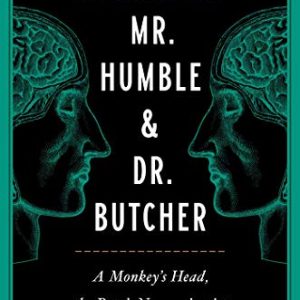 Mr. Humble and Dr. Butcher: A Monkey’s Head, the Pope’s Neuroscientist, and the Quest to Transplant the Soul (EPUB)