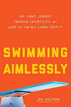 Swimming Aimlessly: One Man’s Journey through Infertility and What We Can All Learn from It (Epub)