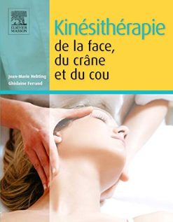 Kinésithérapie de la face, du crâne et du cou (Hors collection) (French Edition) (Original PDF from Publisher)