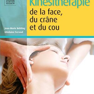 Kinésithérapie de la face, du crâne et du cou (Hors collection) (French Edition) (Original PDF from Publisher)