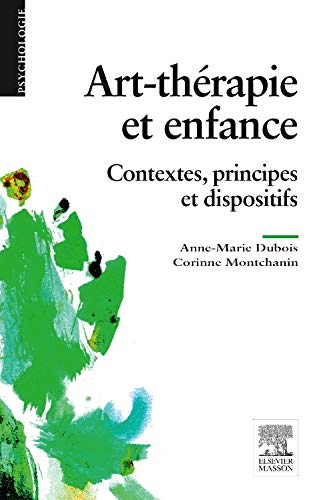 Art-thérapie et enfance: Contextes, principes et dispositifs (PSYCHOLOGIE) (French Edition) (Original PDF from Publisher)