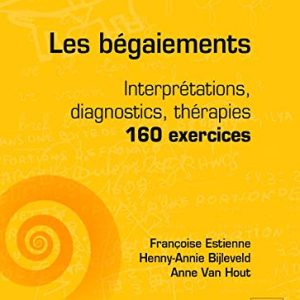 Les bégaiements: Interprétations, diagnostics, thérapies – 160 exercices (Orthophonie) (French Edition) (Original PDF from Publisher)