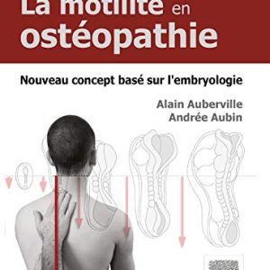 La motilité en ostéopathie. Nouveau concept basé sur l’embryologie: Base Sur L’Embryologie (Hors collection) (French Edition) (Original PDF from Publisher)