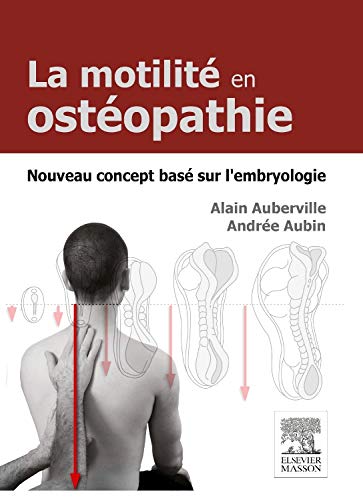 La motilité en ostéopathie. Nouveau concept basé sur l’embryologie: Base Sur L’Embryologie (Hors collection) (French Edition) (Original PDF from Publisher)