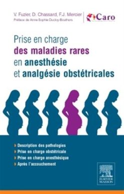 Prise en charge des maladies rares en anesthésie et analgésie obstétricales: En 200 fiches (PDF)