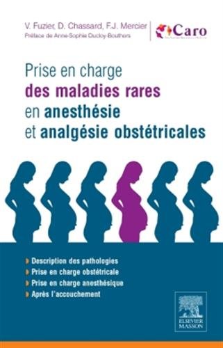 Prise en charge des maladies rares en anesthésie et analgésie obstétricales: En 200 fiches (PDF)