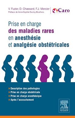 Prise en charge des maladies rares en anesthésie et analgésie obstétricales: En 200 Fiches (Hors collection) (French Edition) (Original PDF from Publisher)