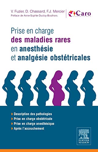 Prise en charge des maladies rares en anesthésie et analgésie obstétricales: En 200 Fiches (Hors collection) (French Edition) (Original PDF from Publisher)