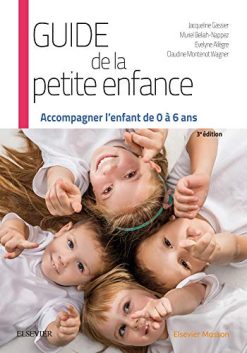 Guide de la petite enfance: Accompagner l’enfant de 0 à 6 ans, 3e (Original PDF from Publisher)