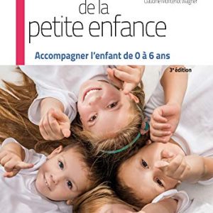 Guide de la petite enfance: Accompagner l’enfant de 0 à 6 ans, 3e (Original PDF from Publisher)