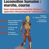 Locomotion humaine : marche, course : Bases fondamentales, évaluation clinique et applications thérapeutiques de l’enfant à l’adulte (Original PDF from Publisher)