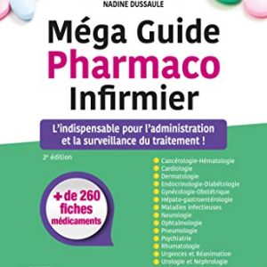 Méga Guide Pharmaco Infirmier: L’indispensable pour l’administration et la surveillance du traitement !, 2e (Original PDF from Publisher)