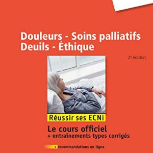 Douleurs – Soins Palliatifs – Deuils – Ethique: Réussir Les Ecni (Hors collection) (French Edition) (Original PDF from Publisher)