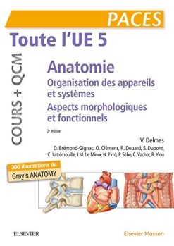 Toute l’UE 5 – Anatomie – Cours + QCM: Organisation des appareils et des systèmes – Aspects morphologiques et fonctionnels, 2e (Original PDF from Publisher)