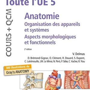Toute l’UE 5 – Anatomie – Cours + QCM: Organisation des appareils et des systèmes – Aspects morphologiques et fonctionnels, 2e (Original PDF from Publisher)