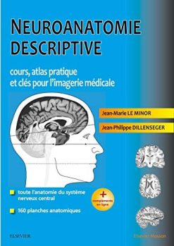 Neuroanatomie Descriptive: Cours, Atlas Pratique Et Clés Pour L’imagerie Médicale (Hors collection) (French Edition) (Original PDF from Publisher)