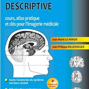 Neuroanatomie Descriptive: Cours, Atlas Pratique Et Clés Pour L’imagerie Médicale (Hors collection) (French Edition) (Original PDF from Publisher)