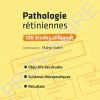 Pathologies rétiniennes : 100 études cliniques: 100 Etudes Cliniques (Ophtalmologie Pratique) (French Edition) (Original PDF from Publisher)