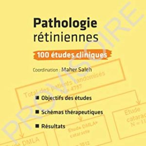 Pathologies rétiniennes : 100 études cliniques: 100 Etudes Cliniques (Ophtalmologie Pratique) (French Edition) (Original PDF from Publisher)