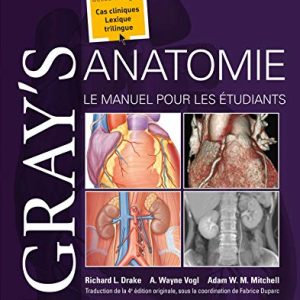 Gray’s Anatomie – Le Manuel pour les étudiants, 4é édition (Hors collection) (French Edition) (Original PDF from Publisher)