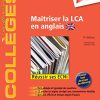 Maîtriser la LCA en anglais: Méthodologie et Entraînement – Réussir les ECNi (les référentiels des collèges) (French Edition) (Original PDF from Publisher)