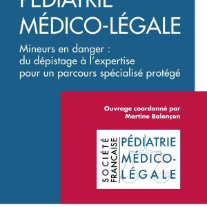 Pédiatrie médico-légale: Mineurs en danger : du dépistage à l’expertise pour parcours spécialisé protégé (EPUB)
