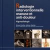 Radiologie Interventionnelle osseuse et anti-douleur: Algoradiologie (Original PDF from Publisher)