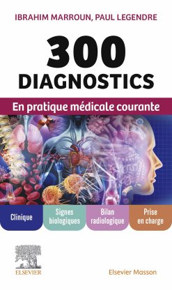 300 diagnostics en pratique médicale courante: Clinique, signes biologiques, bilan radiologique, prise en charge (Original PDF from Publisher)