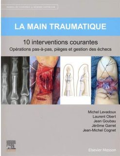La main traumatique 10 interventions courantes: Manuel de chirurgie du membre supérieur (Hors collection) (French Edition) (True PDF from Publisher+Videos)
