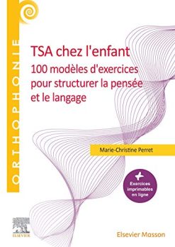 TSA chez l’enfant: 100 modèles d’exercices pour structurer la pensée et le langage (Orthophonie) (French Edition) (True PDF from Publisher)