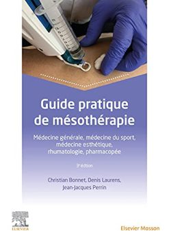 Guide pratique de mésothérapie: Médecine générale, médecine du sport, médecine esthétique, rhumatologie, pharmacopée, 3e (Original PDF from Publisher)